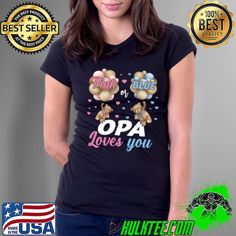 Bears Pink Or Blue OPA Loves You Gender Reveal T-Shirt