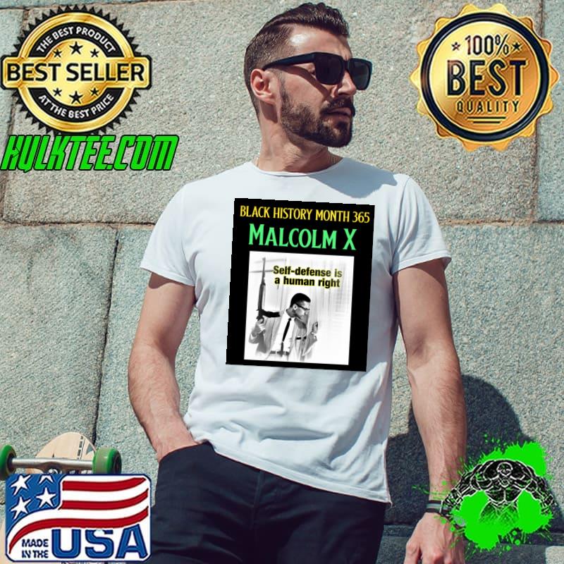 Black History Month 365 Malcolm X Self-Defense Human Right T-Shirt