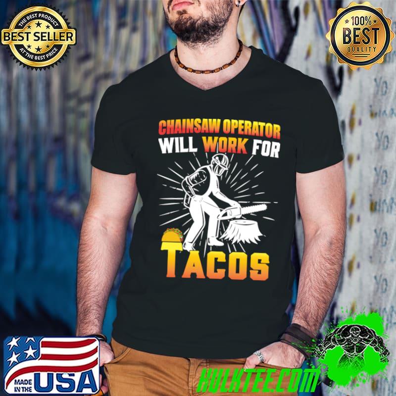 Chainsaw operator will work for taco T-Shirt Guys V Neck Chainsaw operator will work for taco T-Shirt Guys V Neck