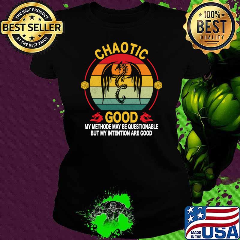 Chaotic Good My Methode May Be Questionable My Intention Vintage T-Shirt