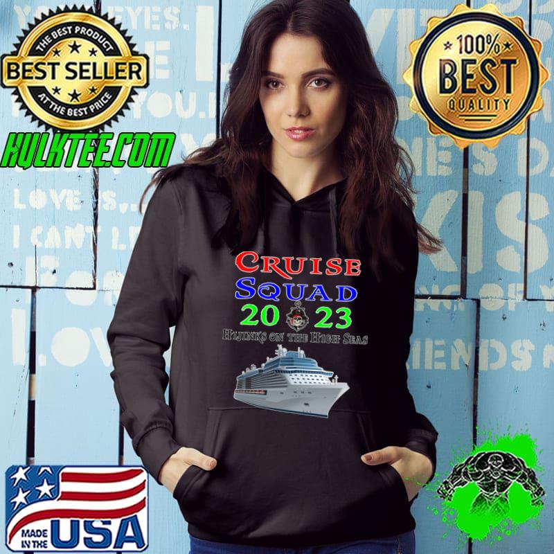 Cruise Squad 2023 Hijinks On The High Seas T-Shirt Hoodie Cruise Squad 2023 Hijinks On The High Seas T-Shirt Hoodie