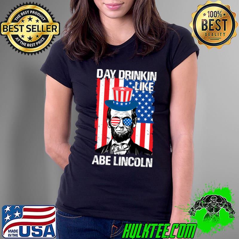 Day Drinkin Like Abe Lincoln Sunglasses American Flag T-Shirt