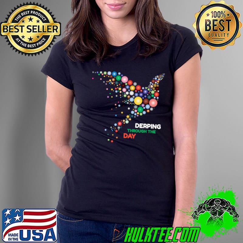 Derping Through The Day Bird Lovers T-Shirt