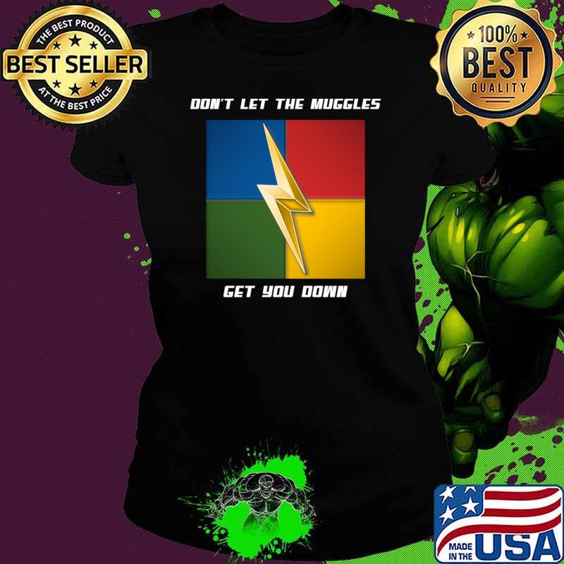 Don't Let The Muggles Get You Down T-Shirt