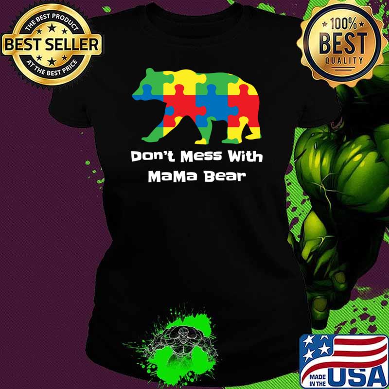 Don't Mess With Mama Bear Autism Mama Bear T-Shirt Don't Mess With Mama Bear Autism Mama Bear T-Shirt