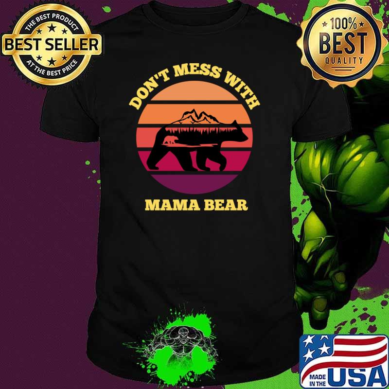 Don't Mess With Mama Bear Vintage Special Mom Mothers day T-Shirt Unisex Don't Mess With Mama Bear Vintage Special Mom Mothers day T-Shirt Unisex