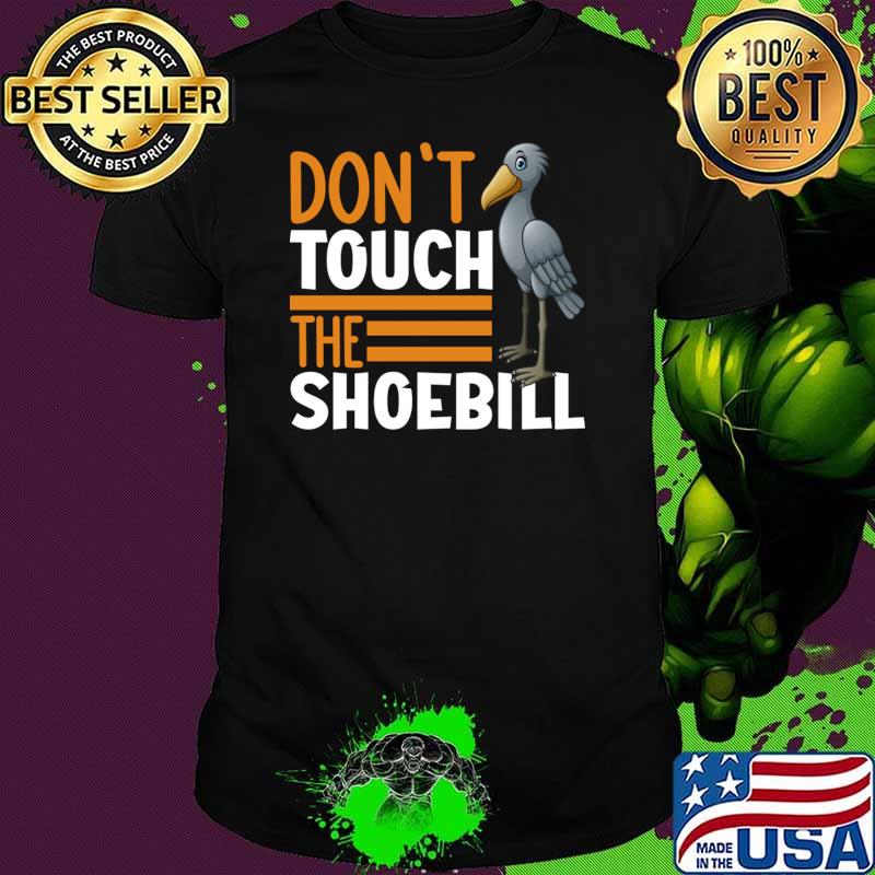Don't Touch The Shoebill T-Shirt Unisex Don't Touch The Shoebill T-Shirt Unisex
