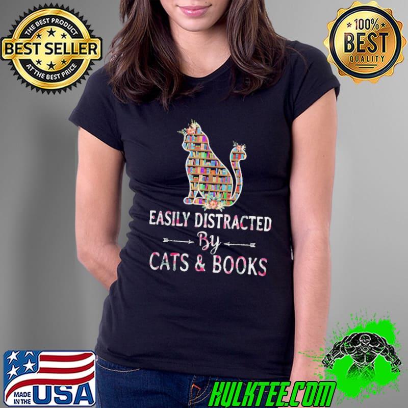 Easily Distracted By Cats And Books flower s Ladies Tee Easily Distracted By Cats And Books flower s Ladies Tee