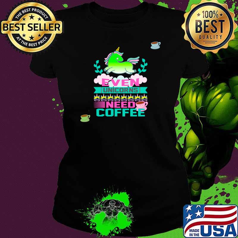 Even Unicorns Need Coffee Green Unicorn T-Shirt