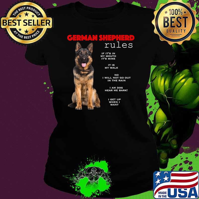 German Shepherd Rules My Mouth It's Mine Will Not Go Out T-Shirt