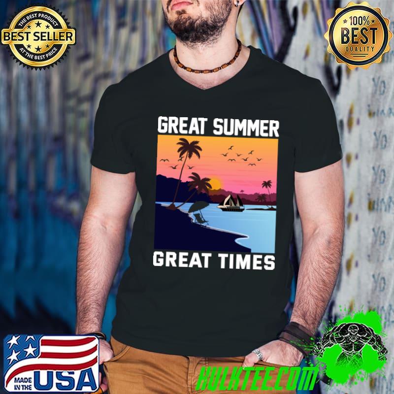 Great Summer Great Times I Summer Palms Tree Beach T-Shirt
