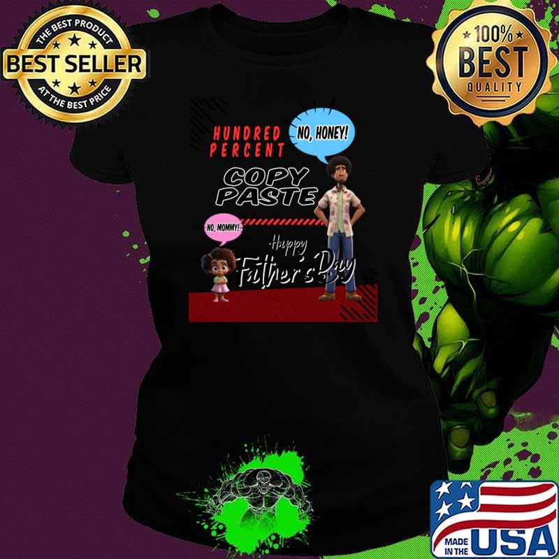 Happy Father's Day Hundred Percent Copy Paste T-Shirt