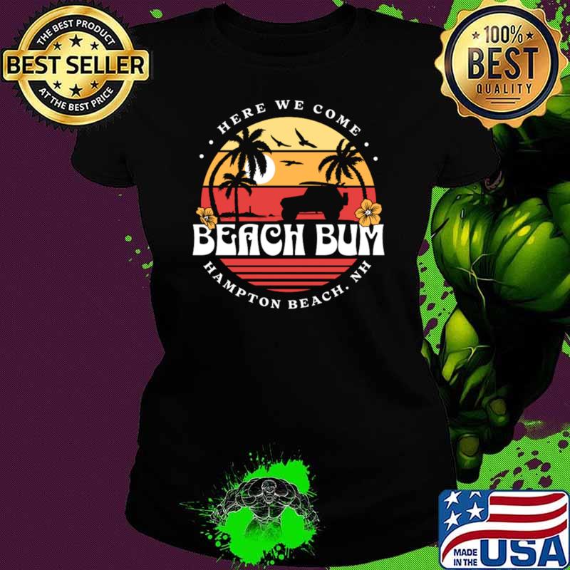 Here We Come Retro Hampton Beach Bum New Hampshire T-Shirt Here We Come Retro Hampton Beach Bum New Hampshire T-Shirt