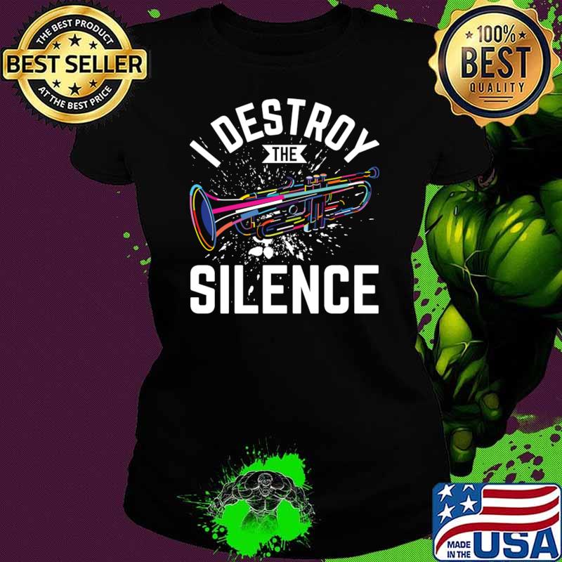 I Destroy The Silence Colors Trumpeter Player Music Band T-Shirt