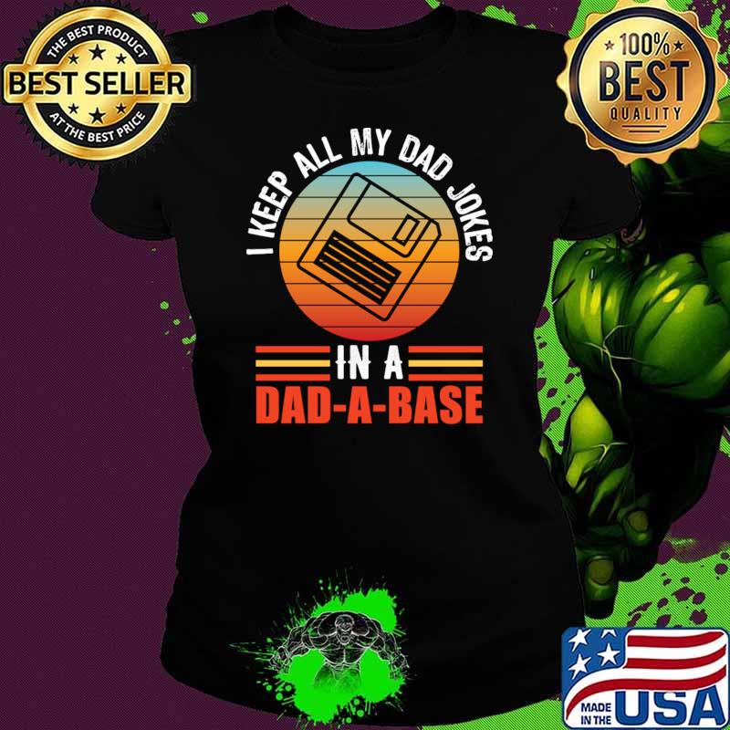 I keep all my dad jokes in a dad-a-base vintage T-Shirt