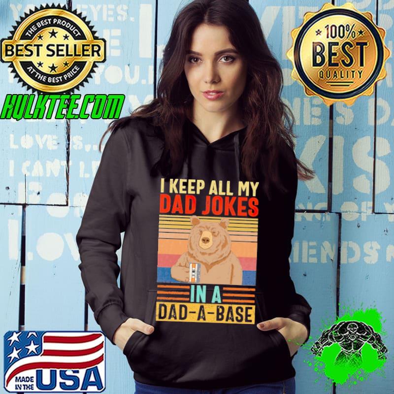 I keep all my dad jokesn in a dad-a-base bear vintage s Hoodie I keep all my dad jokesn in a dad-a-base bear vintage s Hoodie