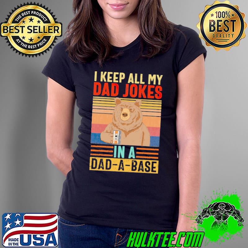 I keep all my dad jokesn in a dad-a-base bear vintage s Ladies Tee I keep all my dad jokesn in a dad-a-base bear vintage s Ladies Tee