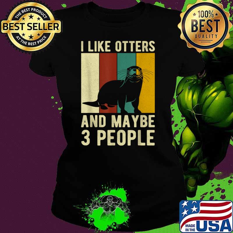 I like otters and maybe 3 people vintage T-Shirt