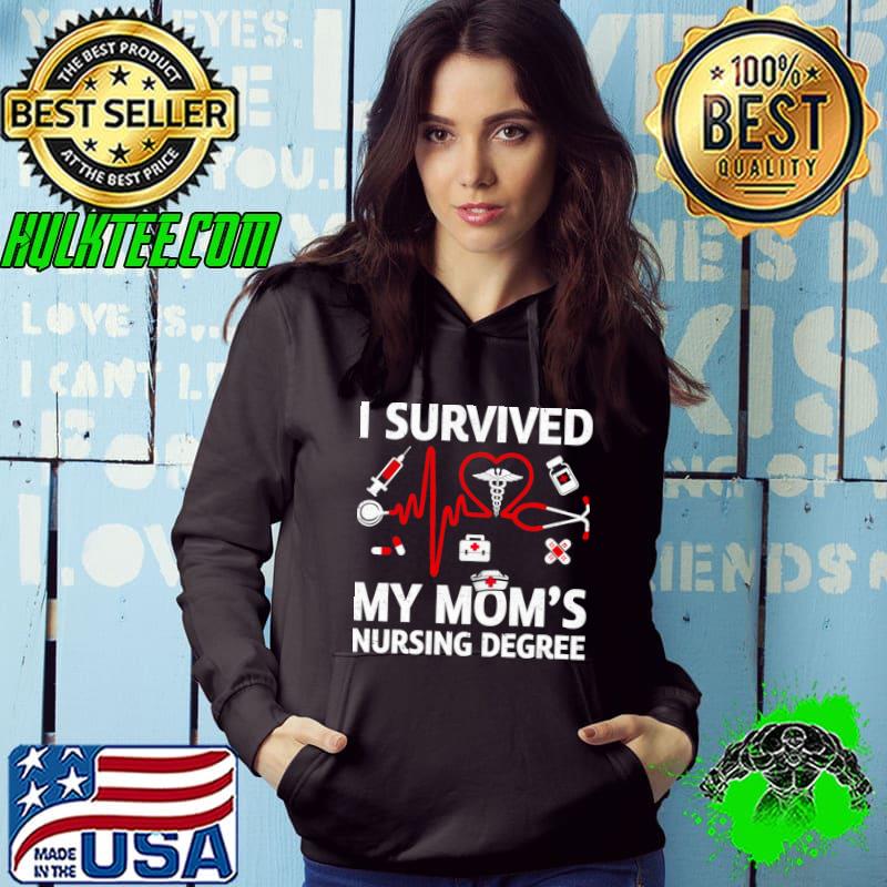 I Survived My Mom's Nursing Degree Nurse T-Shirt