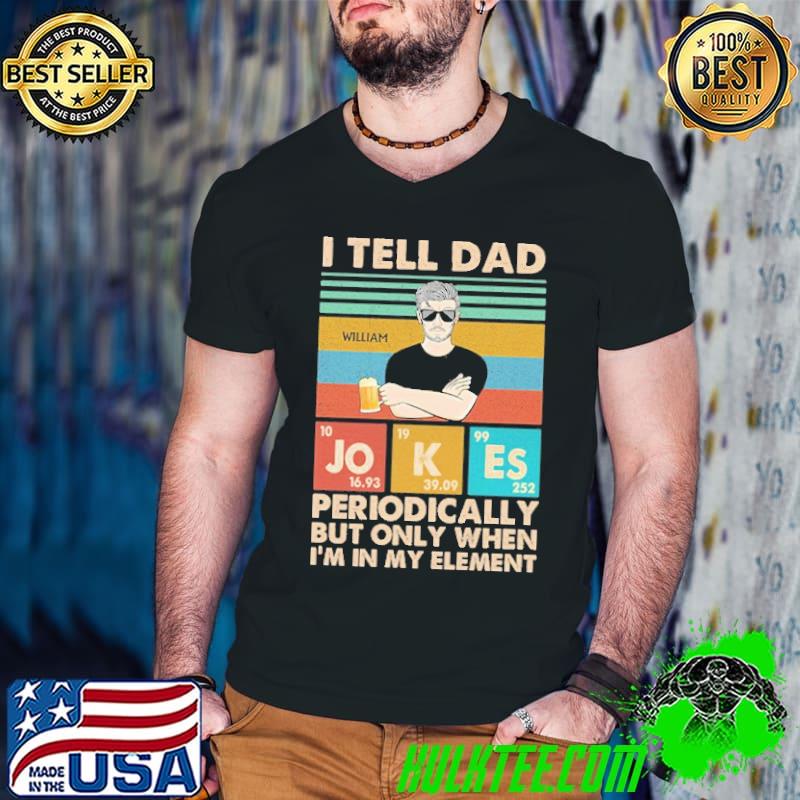 I Tell Dad Jokes Periodically But Only When I'm In My Element vintage shirt