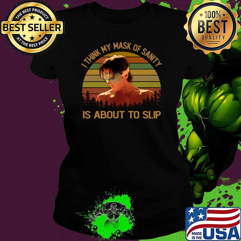 I Think My Mask Of Sanity Is About To Slip Vintage T-Shirt