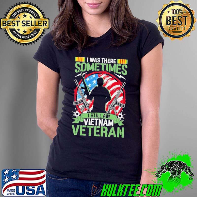 I was there sometimes still am vietnam veteran flag s Ladies Tee I was there sometimes still am vietnam veteran flag s Ladies Tee