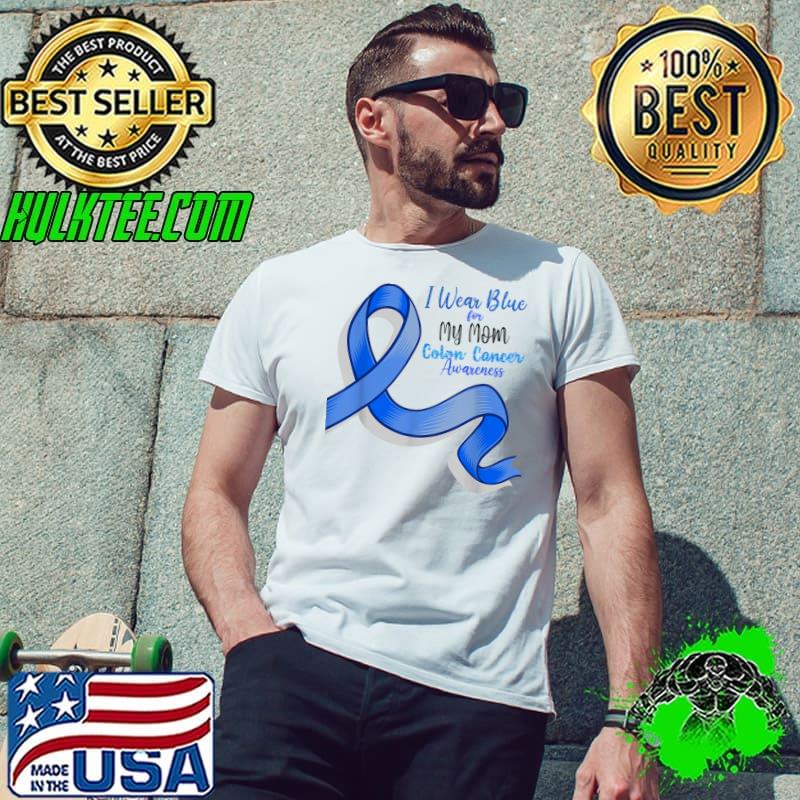 I Wear Blue For My Mom Colon Cancer Awareness Ribbon T-Shirt Unisex I Wear Blue For My Mom Colon Cancer Awareness Ribbon T-Shirt Unisex