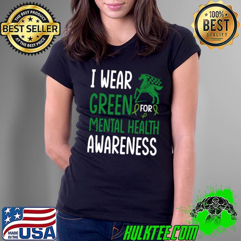 I wear green mental health awareness support week horserace trainer T-Shirt I wear green mental health awareness support week horserace trainer T-Shirt