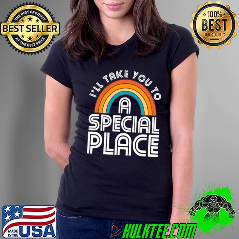 I'll take you to a special place rainbow retro T-Shirt