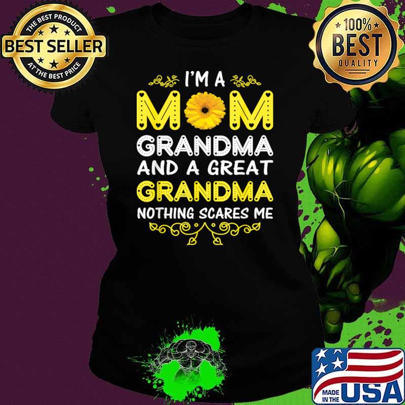 I'm A Mom Grandma Nothing Scares Me Grandma Mother's Day Flower T-Shirt