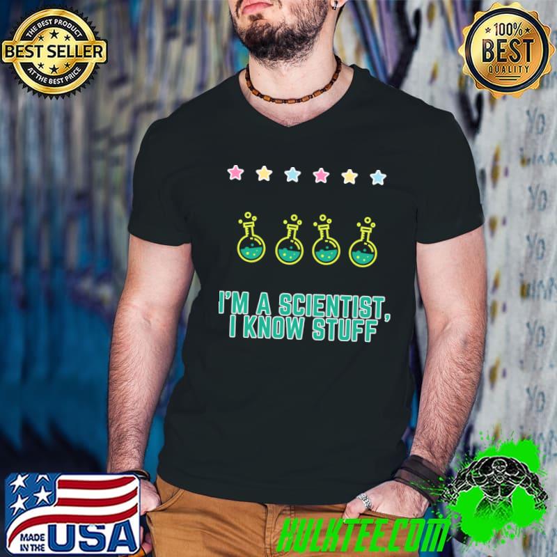 I'm A Scientist, I Know Stuff Stars Chemistry T-Shirt