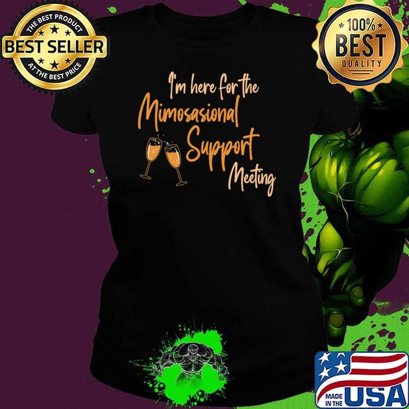 I'm here for the mimosional support meeting wine T-Shirt
