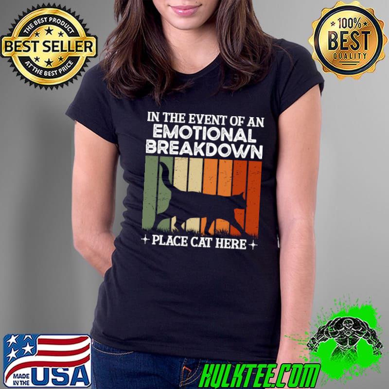 In The Event Of An Emotional Breakdown Place Cat Here Kitten Vintage T-Shirt Ladies Tee In The Event Of An Emotional Breakdown Place Cat Here Kitten Vintage T-Shirt Ladies Tee