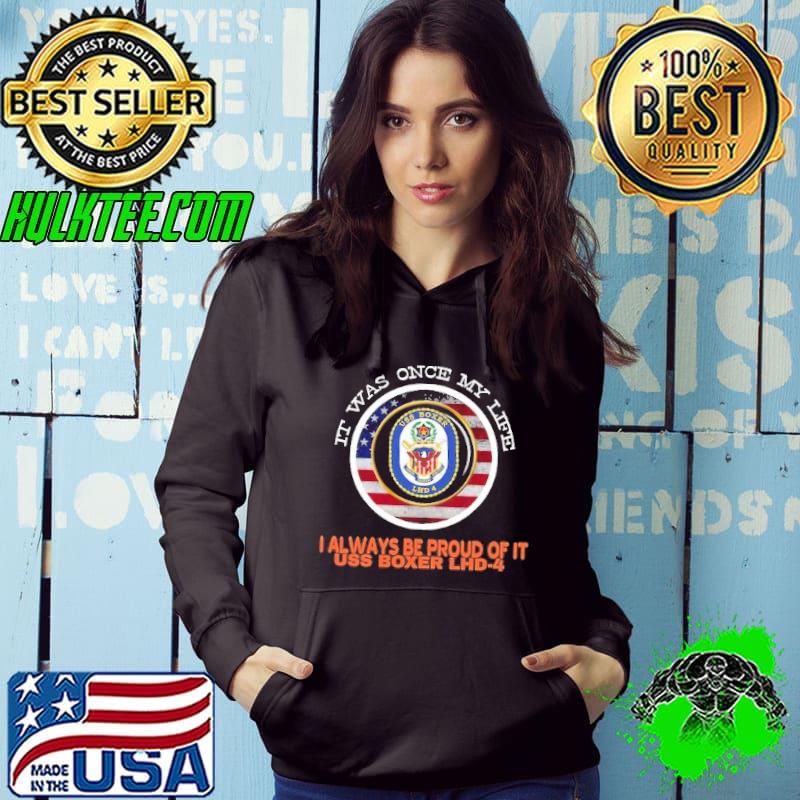 It was once my life always be proud of it uss boxer lhd-4 american flag shirt