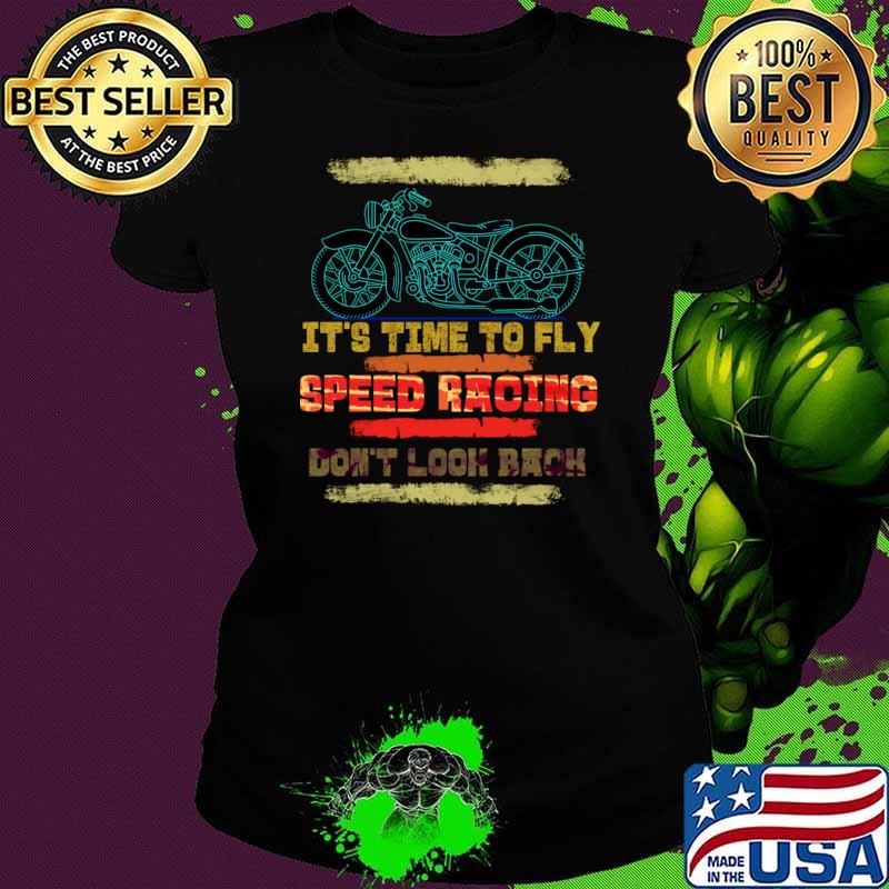 It's time to fly speed racing don't look back retro motorcycle T-Shirt