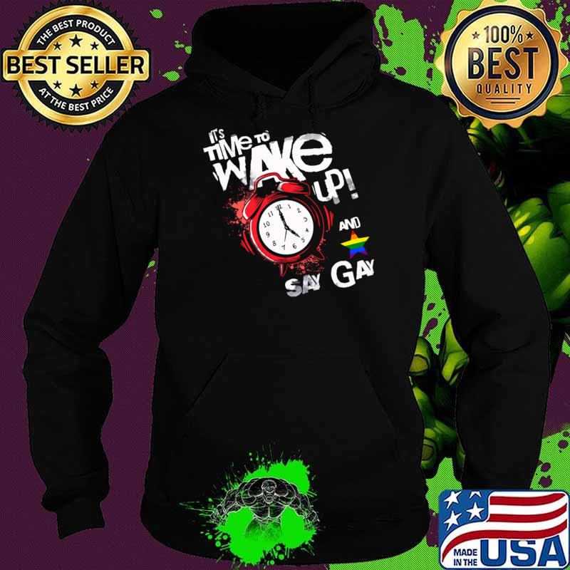It's Time To Wake Up And Say Gay Pride We Say Gay Stars Lgbt T-Shirt Hoodie It's Time To Wake Up And Say Gay Pride We Say Gay Stars Lgbt T-Shirt Hoodie