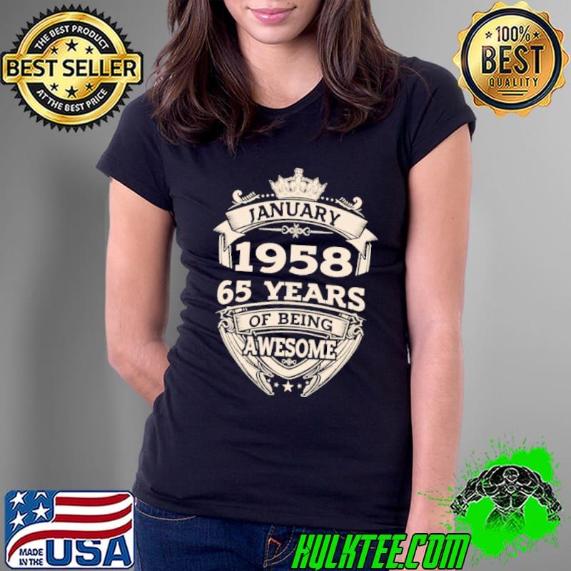 January 1958 65 years of being awesome s Ladies Tee January 1958 65 years of being awesome s Ladies Tee