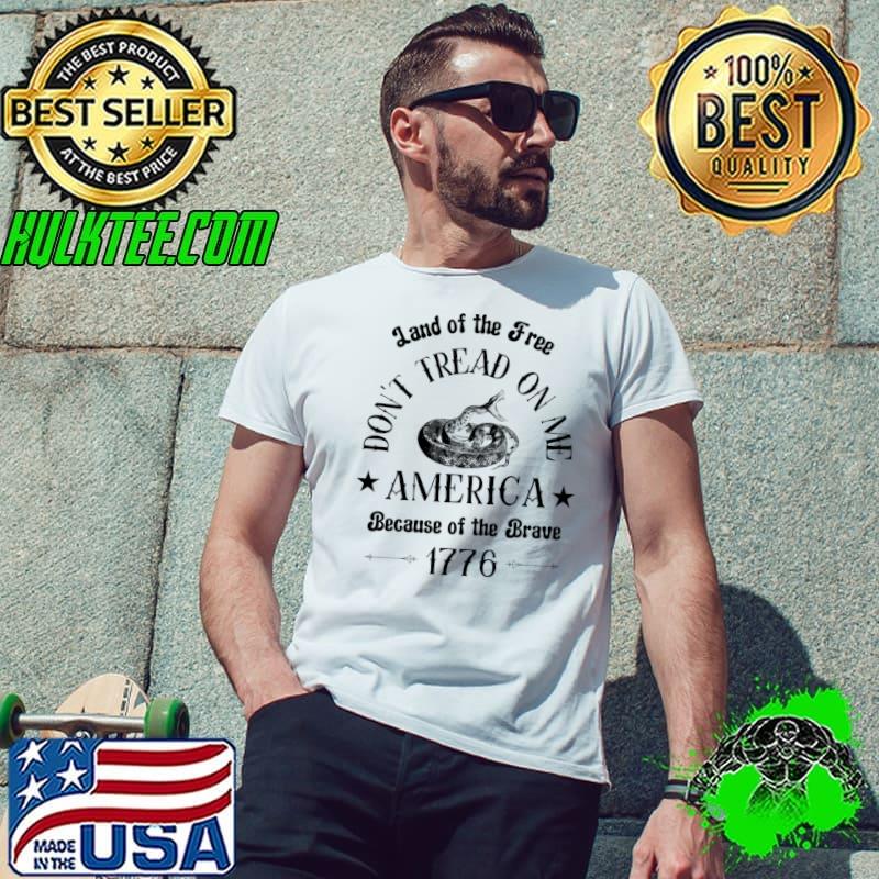 Land of the free don't tread on because the brave 1776 snake T-Shirt Unisex Land of the free don't tread on because the brave 1776 snake T-Shirt Unisex