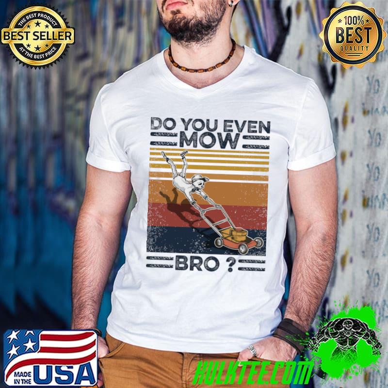 Lawn Mower Do You Even Mow Bro Vintage T-Shirt