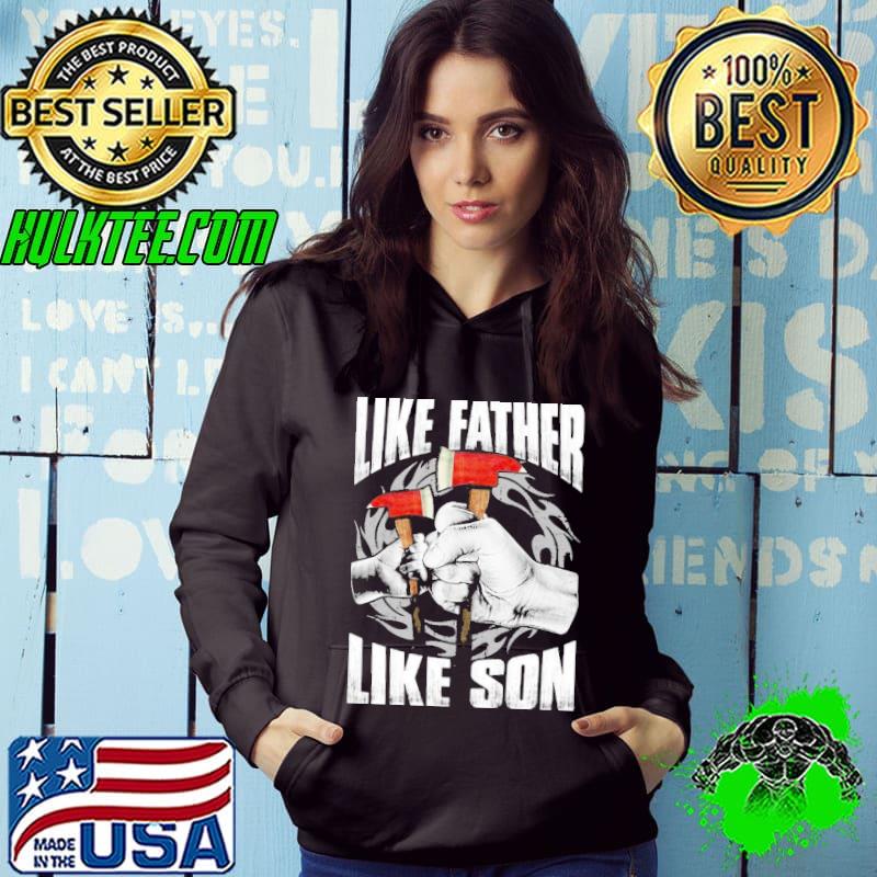 Like Father Like Son Firefighter father s Hoodie Like Father Like Son Firefighter father s Hoodie