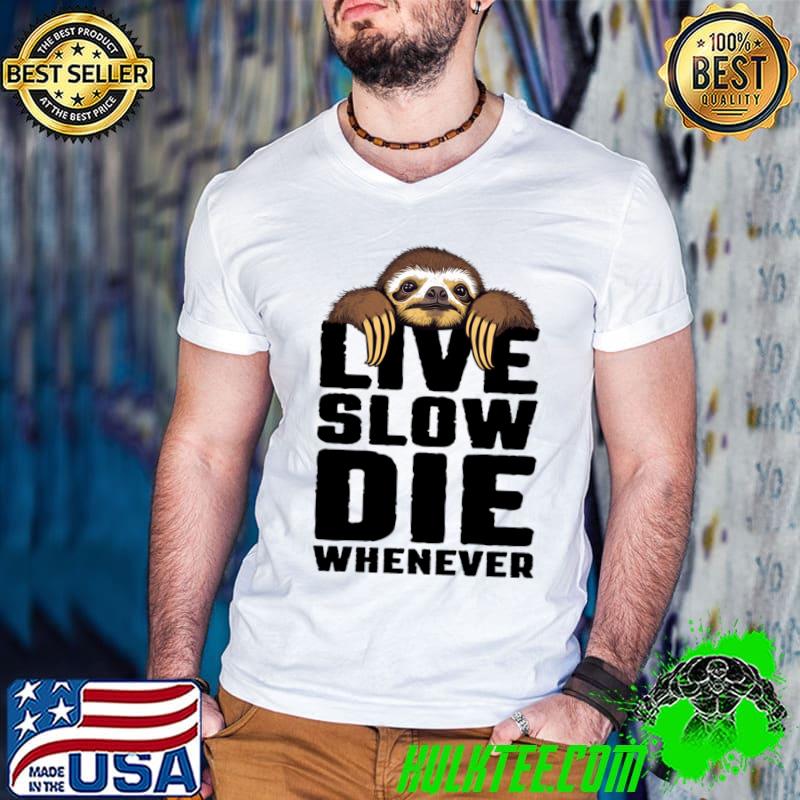 Live Slow Die Whenever Lazy Sloth Lovers T-Shirt