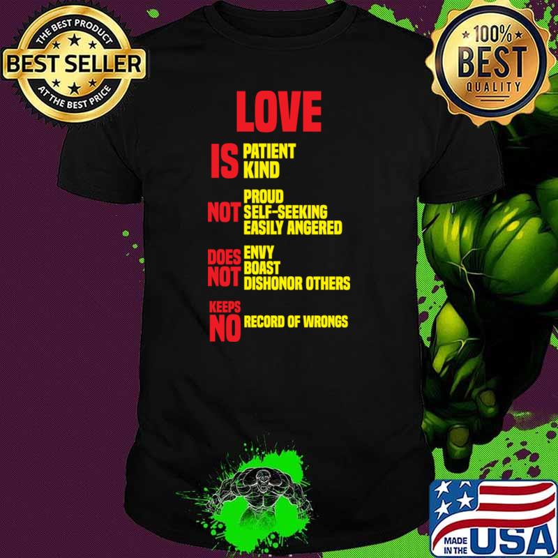 Love is patient kind no proud self-seeking easily angered T-Shirt Unisex Love is patient kind no proud self-seeking easily angered T-Shirt Unisex