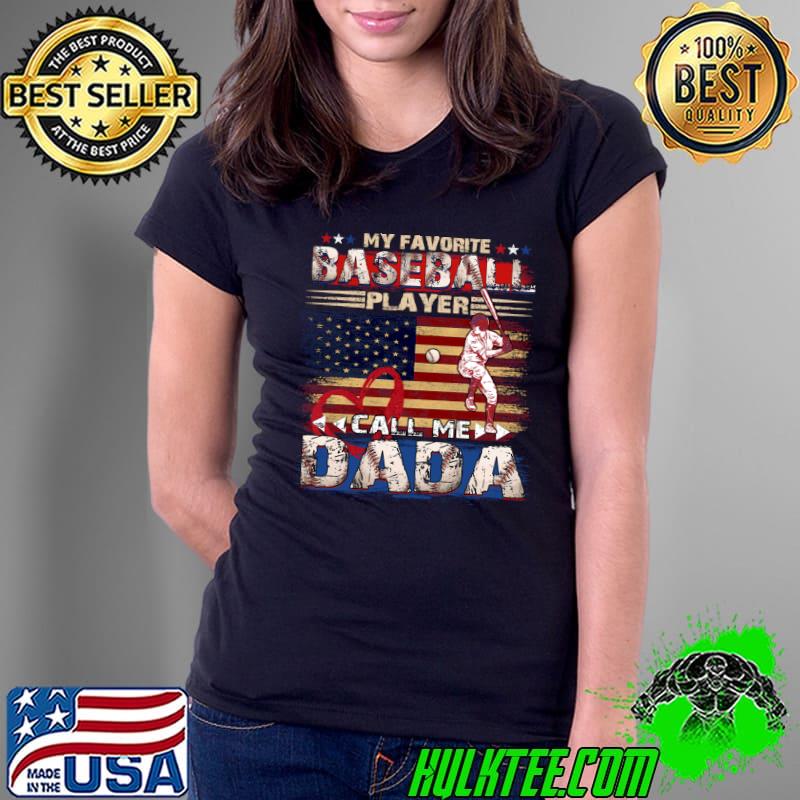 My Favorite Baseball Player Calls Me Dada American Flag T-Shirt Ladies Tee My Favorite Baseball Player Calls Me Dada American Flag T-Shirt Ladies Tee