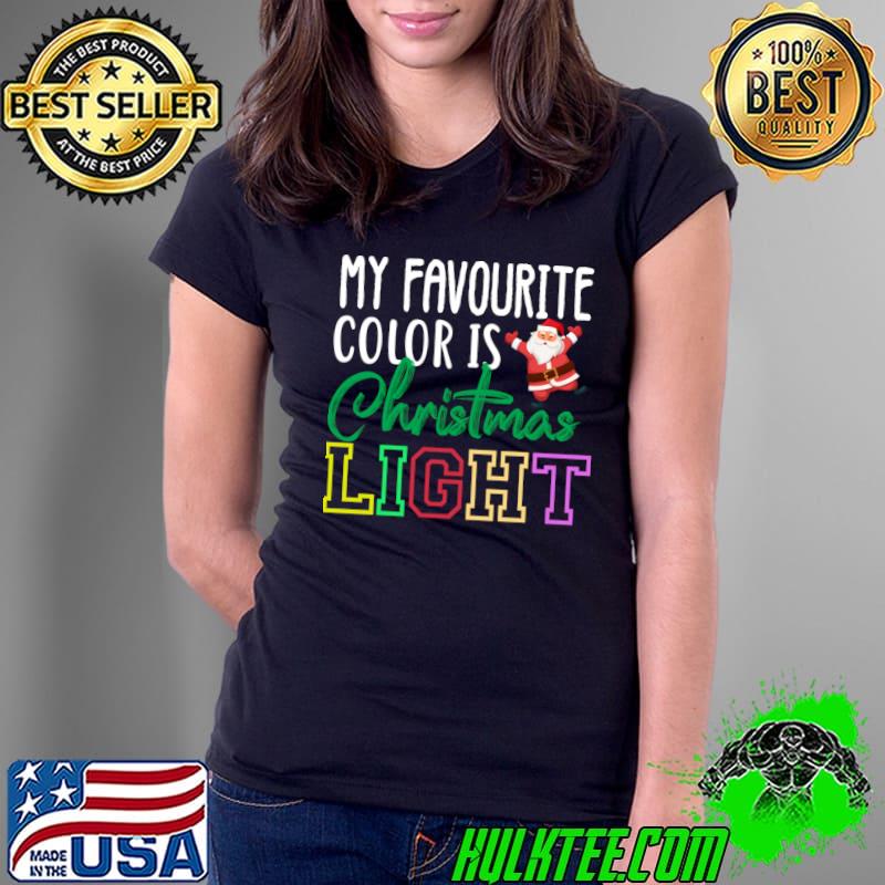 My Favorite Color Is Christmas Light Santa Clause T-Shirt
