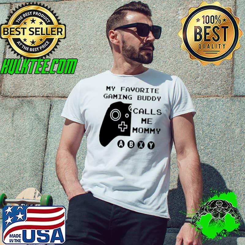 My Favorite Gaming Buddy Calls Me Mommy Video Game T-Shirt Unisex My Favorite Gaming Buddy Calls Me Mommy Video Game T-Shirt Unisex