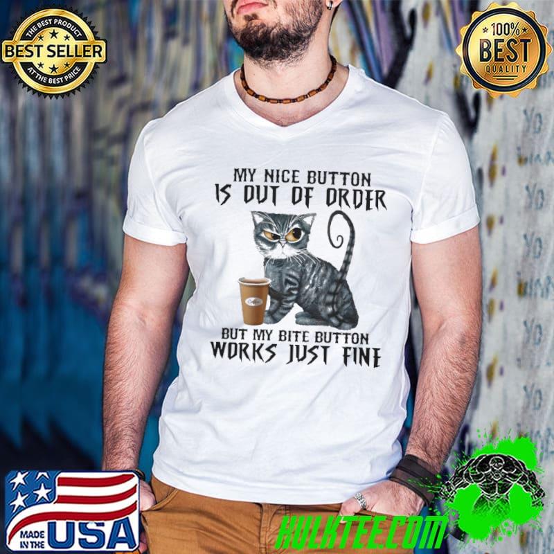 My nice button is out of order works just fine cat s Guys V Neck My nice button is out of order works just fine cat s Guys V Neck