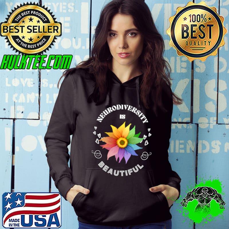 Neurodiversity Is Beautiful Inclusion Sunflower Colors T-Shirt Hoodie Neurodiversity Is Beautiful Inclusion Sunflower Colors T-Shirt Hoodie