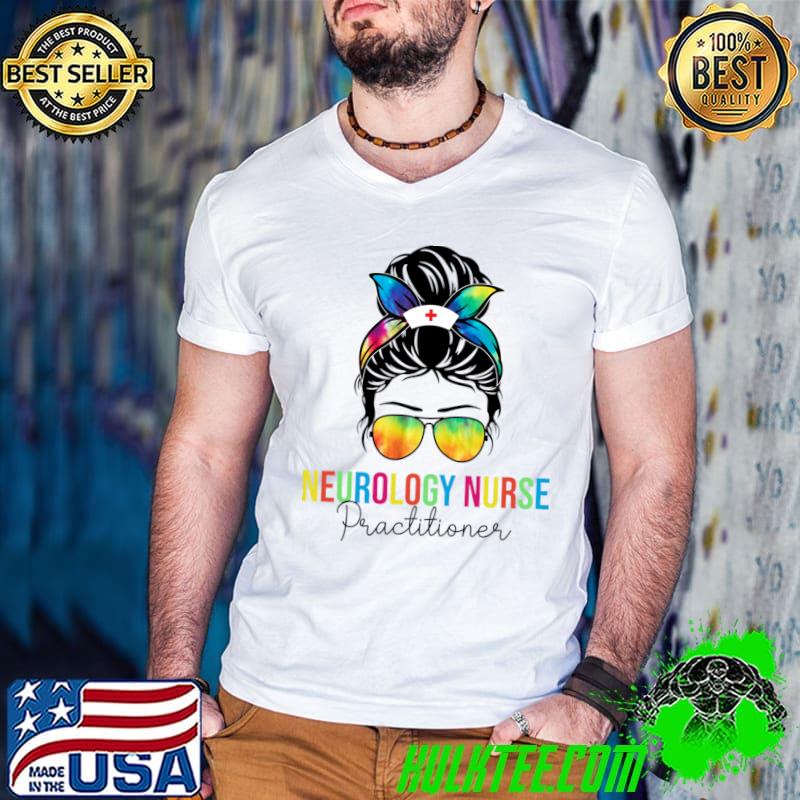 Neurology Nurse Practitioner Messy Bun Hair Colors T-Shirt