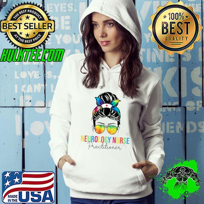 Neurology Nurse Practitioner Messy Bun Hair Colors T-Shirt Hoodie Neurology Nurse Practitioner Messy Bun Hair Colors T-Shirt Hoodie