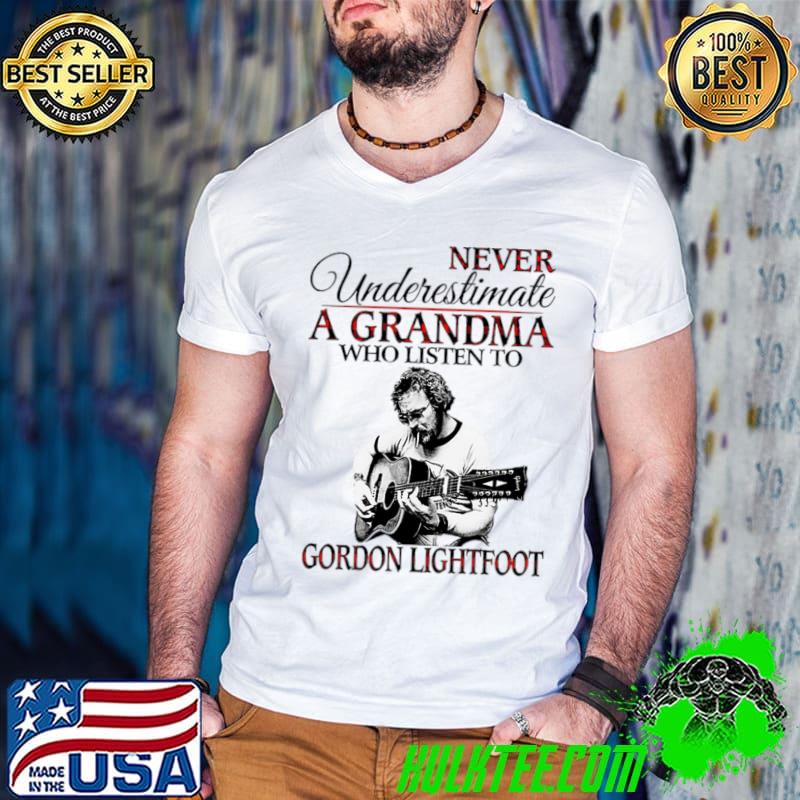 Never underestimate a grandma who listen gordon lightfoot guitar T-Shirt